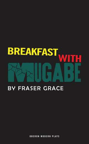 Breakfast With Mugabe de Fraser Grace