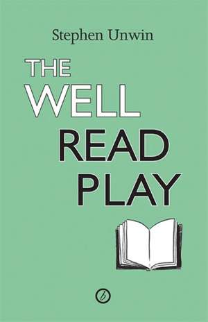 The Well Read Play de Stephen Unwin