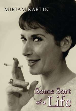 Some Sort of a Life de Miriam Karlin