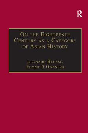 On the Eighteenth Century as a Category of Asian History: Van Leur in Retrospect de Leonard Blussé