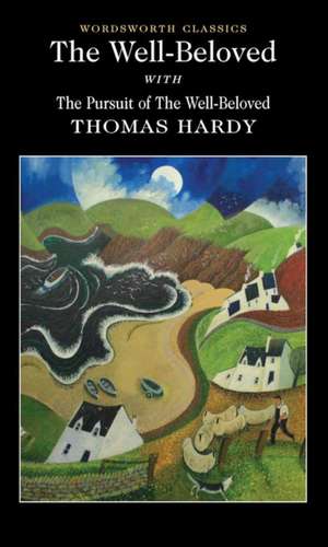 Well-Beloved: With the Pursuit of the Well-Beloved (1892) de Thomas Hardy