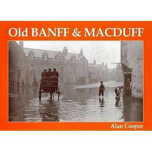 Old Banff and Macduff de Alan Cooper