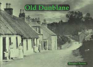 Old Dunblane with Ashfield, Kinbuck and Sheriffmuir de Bernard Byrom