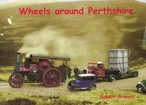 Greives, R: Wheels Around Perthshire de Robert Greives