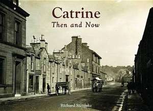 Stenlake, R: Catrine - Then and Now de Richard Stenlake