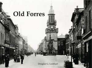 Old Forres de Douglas G Lockhart