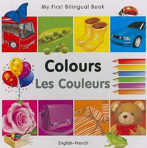 My First Bilingual Book - Colours - English-french de Milet Publishing