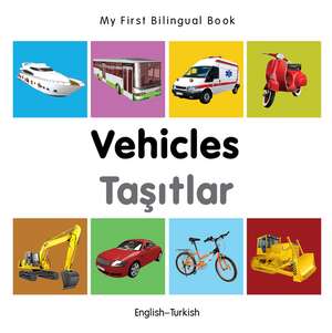 My First Bilingual Book - Vehicles - English-turkish de Milet