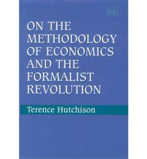 On the Methodology of Economics and the Formalist Revolution de Terence Hutchison