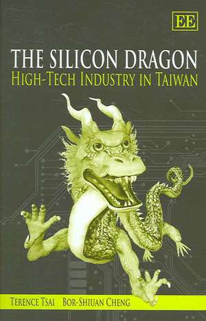 The Silicon Dragon – High–Tech Industry in Taiwan de Terence Tsai