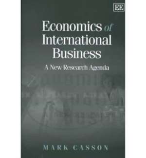 Economics of International Business – A New Research Agenda de Mark Casson