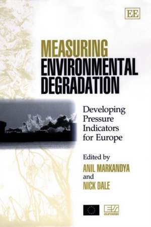 Measuring Environmental Degradation – Developing Pressure Indicators for Europe de Anil Markandya