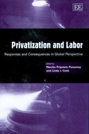 Privatization and Labor – Responses and Consequences in Global Perspective de Marsha Pripstei Posusney