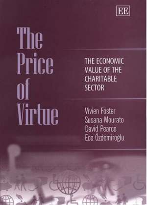 The Price of Virtue – The Economic Value of the Charitable Sector de Vivien Foster