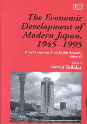 The Economic Development of Modern Japan, 1945–1 – From Occupation to the Bubble Economy de Steven Tolliday