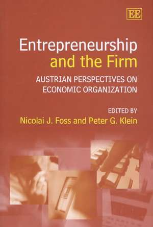 Entrepreneurship and the Firm – Austrian Perspectives on Economic Organization de Nicolai J. Foss