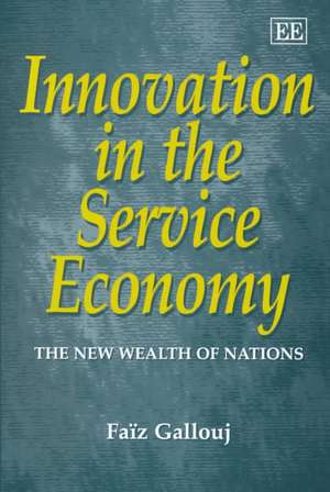 Innovation in the Service Economy – The New Wealth of Nations de Faïz Gallouj