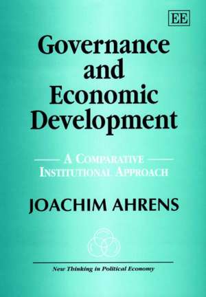 Governance and Economic Development – A Comparative Institutional Approach de Joachim Ahrens