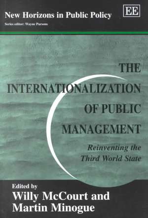 The Internationalization of Public Management – Reinventing the Third World State de Willy Mccourt