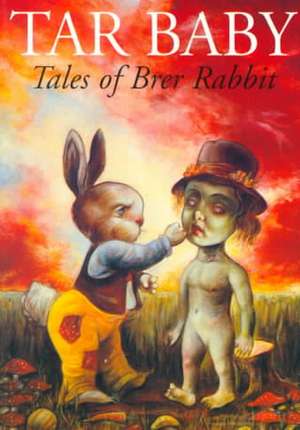 Tar Baby: Tales of Brer Rabbit de Joel Chandler Harris