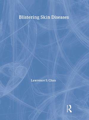 Blistering Skin Diseases de Lawrence Chan