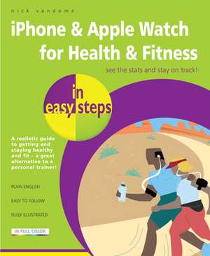 Getting Healthy with iPhone in easy steps: Also covers Apple Watch de Nick Vandome