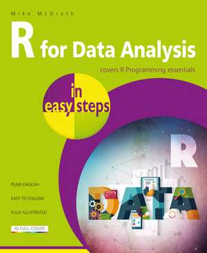 R for Data Analysis in Easy Steps - R Programming Essentials de Mike McGrath