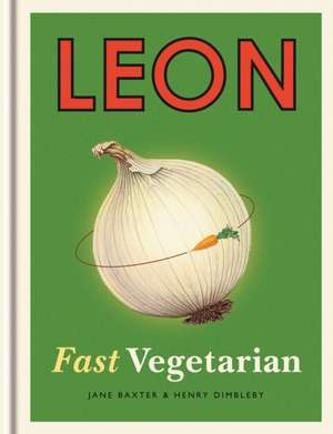 Leon: Fast Vegetarian de Henry Dimbleby