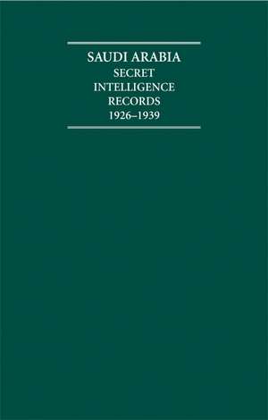 Saudi Arabia 8 Volume Hardback Set: Secret Intelligence Records 1926–1939 de A. Burdett