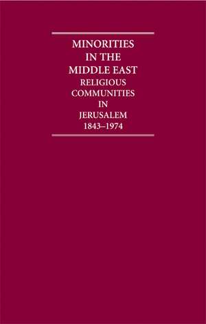 Minorities in the Middle East 4 Volume Hardback Set: Religious Communities in Jerusalem 1843 1974 de B. Destani