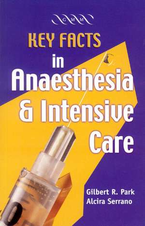 Key Facts in Anaesthesia and Intensive Care de Gilbert R. Park