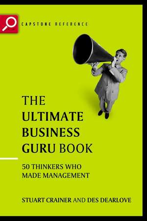 The Ultimate Business Guru Book – The Greatest Thinkers Who Made Management 2e de S Crainer