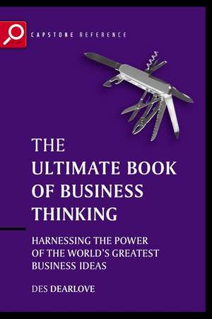 The Ultimate Book of Business Thinking – Harnessing the Power of the World′s Greatest Business Ideas 2e de D Dearlove