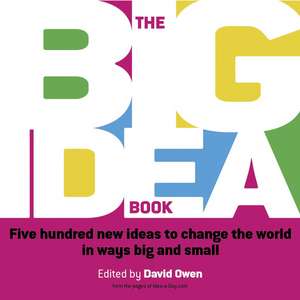 The Big Idea Book – Five Hundred New Ideas to Change the World in Ways Big and Small de D Owen