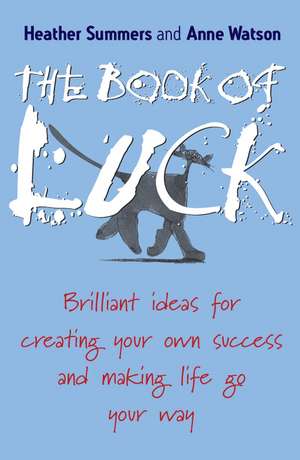 The Book of Luck – Brilliant Ideas for Creating Your Own Success and Making Life Go Your Way (MMPB) de H Summers