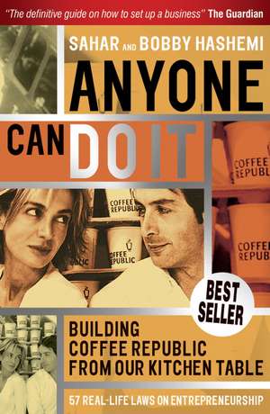 Anyone Can Do It – Building Coffee Republic from Our Kitchen Table – 57 Real Life Laws on Entrepreneurship de S Hashemi