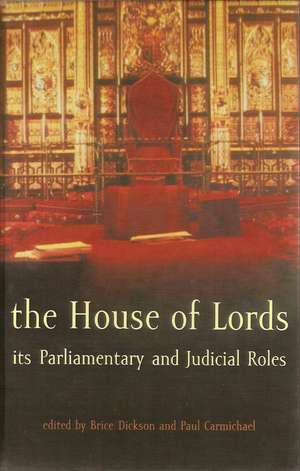 The House of Lords: Its Parliamentary and Judicial Roles de Brice Dickson