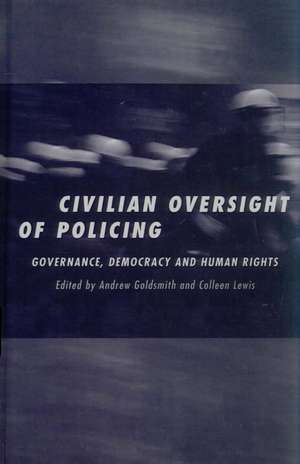 Civilian Oversight of Policing: Governance, Democracy and Human Rights de Andrew Goldsmith