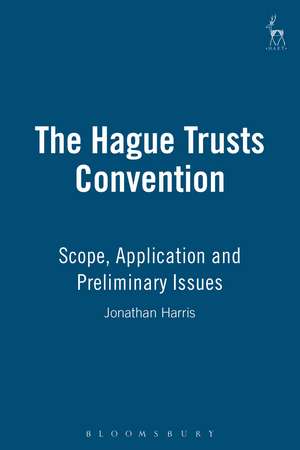 The Hague Trusts Convention: Scope, Application and Preliminary Issues de Professor Jonathan Harris