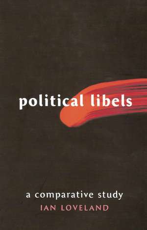 Political Libels: A Comparative Study de Ian Loveland