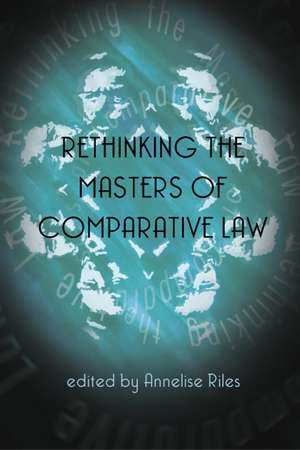 Rethinking the Masters of Comparative Law de Annelise Riles