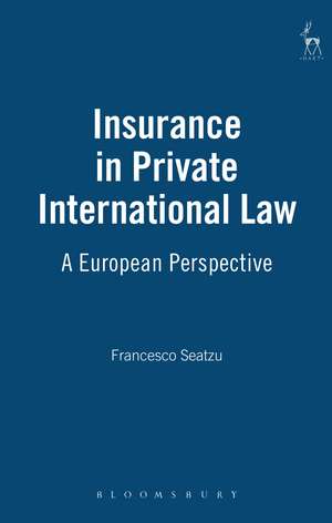 Insurance in Private International Law: A European Perspective de Francesco Seatzu