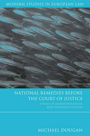 National Remedies Before the Court of Justice: Issues of Harmonisation and Differentiation de Professor Michael Dougan