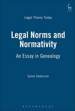 Legal Norms and Normativity: An Essay in Genealogy de Sylvie Delacroix