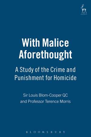 With Malice Aforethought: A Study of the Crime and Punishment for Homicide de Sir Louis Blom-Cooper