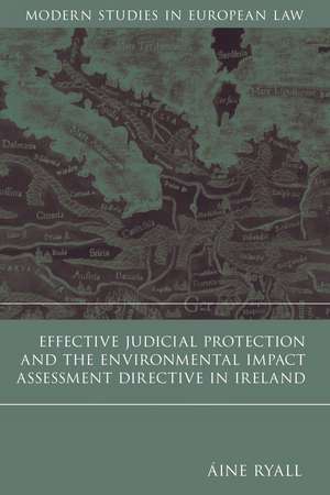 Effective Judicial Protection and the Environmental Impact Assessment Directive in Ireland de Aine Ryall