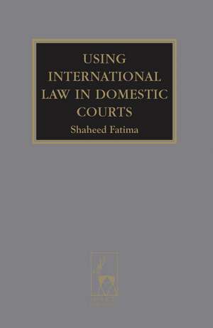 Using International Law in Domestic Courts de Shaheed Fatima KC, KC