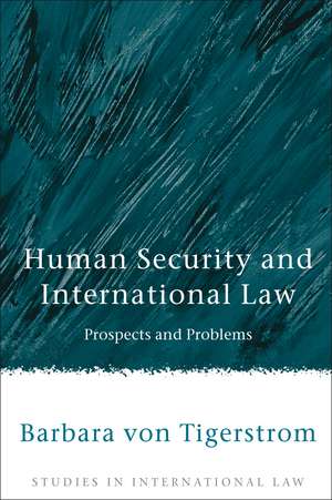 Human Security and International Law: Prospects and Problems de Barbara von Tigerstrom