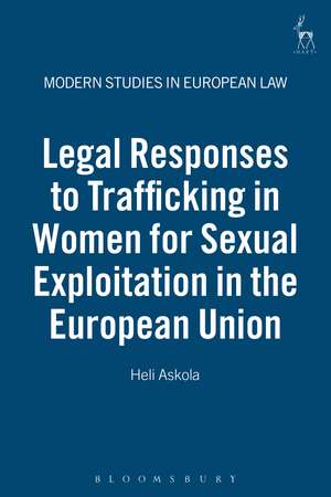 Legal Responses to Trafficking in Women for Sexual Exploitation in the European Union de Heli Askola