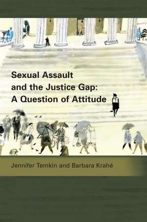 Sexual Assault and the Justice Gap: A Question of Attitude de Barbara Krahé